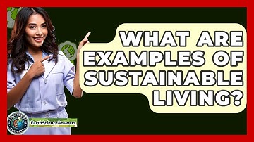 What Are Examples Of Sustainable Living? - Earth Science Answers