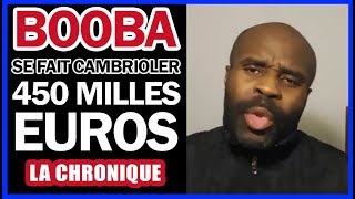 Booba  se fait cambrioler  450 milles euros