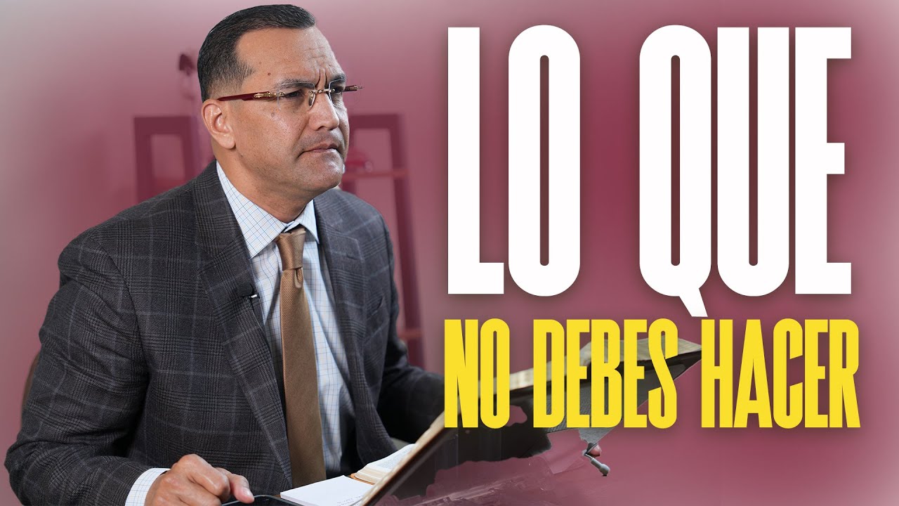 Lo Que No Debes Hacer - Pastor General David Gutierrez
