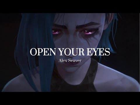 OPEN YOUR EYES Alex Seaver Lyrics Sub Español Ingles Arcane