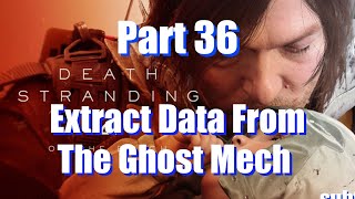 DEATH STRANDING 2 / Extract Data From The Ghost Mech : Part 36 - No Commentary