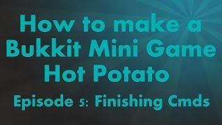 Creating Hot Potato: Episode 5 - Finishing Commands