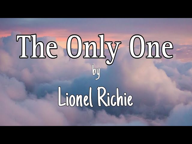 The Only One Lyrics - Lionel Richie