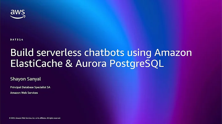 AWS re:Invent 2025 - Build serverless chatbots using Amazon ElastiCache & Aurora PostgreSQL (DAT314)