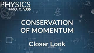 Closer Look: Conservation of Momentum | Physics in Motion