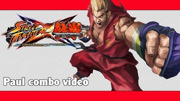 SFxT: Paul combo video | ストクロ: ポール コンボ動画