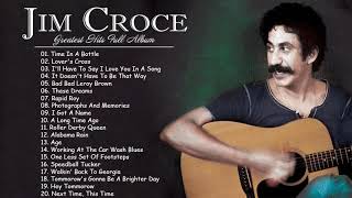 Jim Croce Greatest Hits Full Album - Jim Croce Best Songs - Jim Croce Playlist 2021