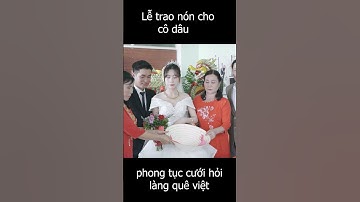 Lễ trao nón cho cô Dâu - phong tục cưới hỏi làng quê việt#shorts