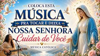 Coloca Esta Música pra Tocar e Deixa Nossa Senhora Cuidar de Você 🌸 Música Católica