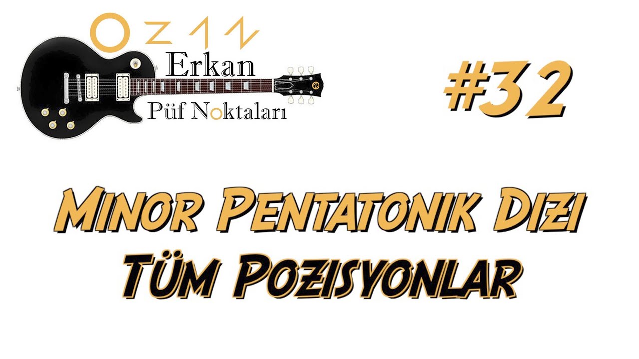 GİTAR PÜF NOKTALARI #32 - Minör Pentatonik Dizi / Tüm Pozisyonlar
