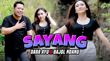 SAYANG - Dara Ayu X Bajol Ndanu (Official Music Video)