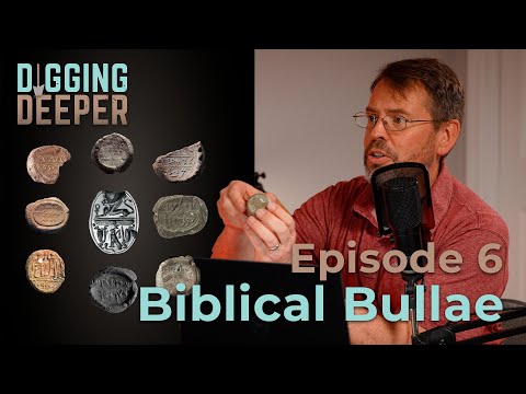Did Isaiah Leave A Calling Card? Bullae And The Bible | Digging Deeper Podcast