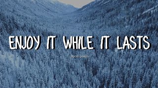 Enjoy It While It Lasts - Dean Lewis (Lyrics video)