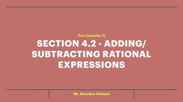 Pre-Calculus 11 - Section 4.2 - Adding/Subtracting Rational Expressions