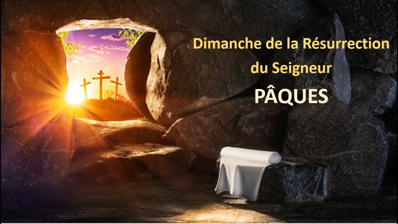 Le Dimanche de la Résurrection du Seigneur - PÂQUES, à la Paroisse La ...