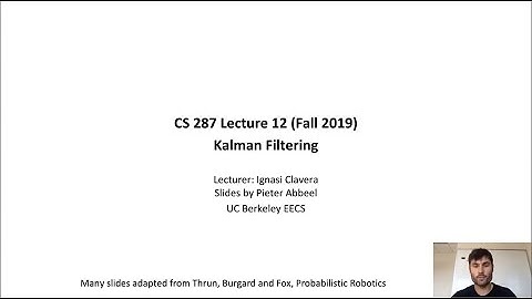Lecture 12 Kalman Filters -- CS287-FA19 Advanced Robotics at UC Berkeley