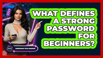 What Defines A Strong Password For Beginners? - Emerging Tech Insider