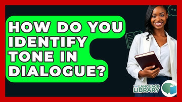 How Do You Identify Tone In Dialogue? - The Language Library