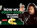 HOW MY EQUITY EDGE CHALLENGE IS GOING