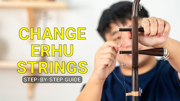 How to Change Erhu Strings | Easy Step-by-Step Guide