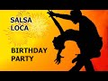 Salsa Loca - birthday party 🎉 Сальса, Бачата, Кизомба