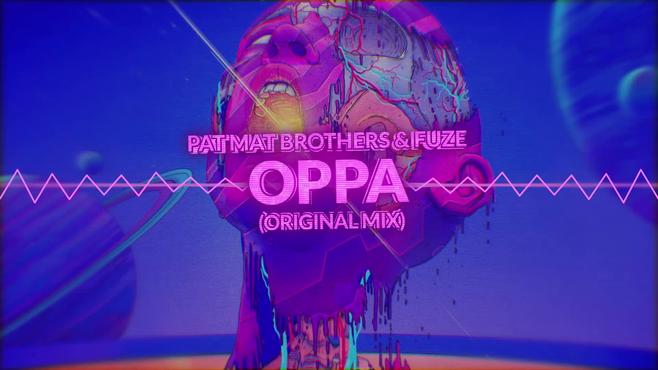 PAT MAT BROTHERS & FUZE - OPPA (ORIGINAL MIX 2020) - YouTube