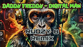Download lagu DADDY FREDDY - DIGITAL MAN - RUDZY B REMIX