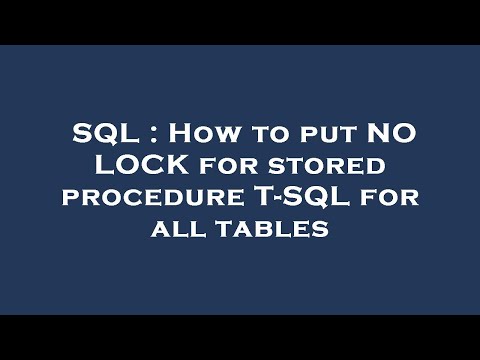 SQL : How to put NO LOCK for stored procedure T-SQL for all tables