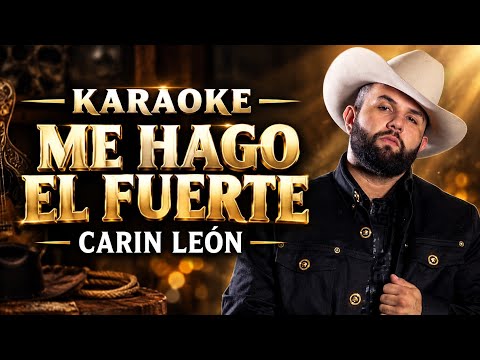 ME HAGO EL FUERTE (Carin León) 🎤 Karaoke