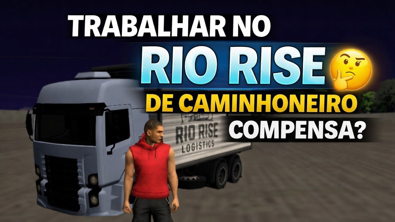 COMPENSA TRABALHAR COM CAMINHÃO NO RIO RISE ?🤔