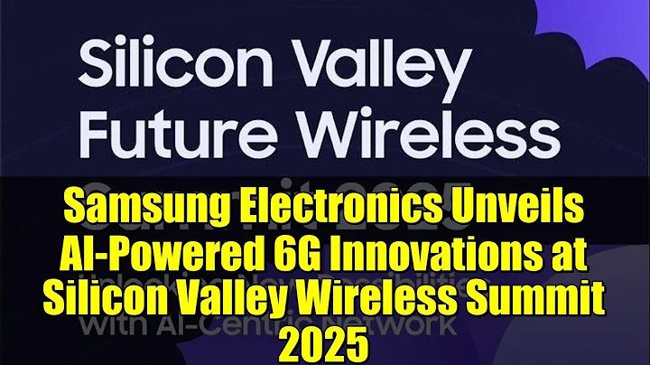 Samsung Electronics Unveils AI-Powered 6G Innovations at Silicon Valley Wireless Summit 2025