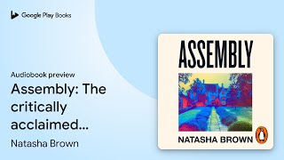 Assembly: The critically acclaimed debut novel by Natasha Brown · Audiobook preview