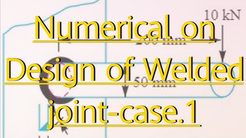 Numerical on Design of welded Joints under eccentric loaded condition