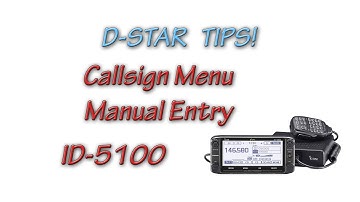 D-Star Tips! Callsign Menu Manual Entry - ID5100