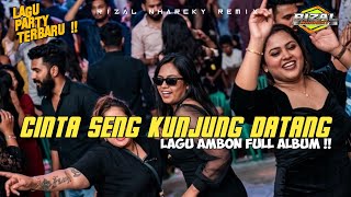 LOVE THAT NEVER ARRIVED AMBON PARTY REMIX FULL ALBUM 🌴 RIZAL NHARCKY