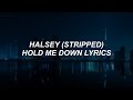 hold me down (stripped) // halsey lyrics