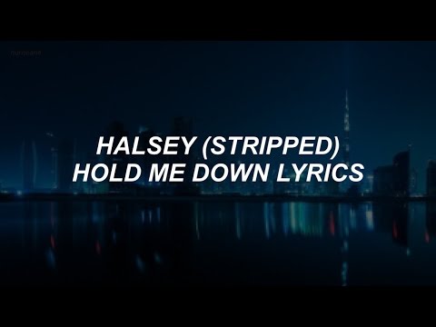 hold me down (stripped) // halsey lyrics