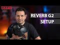 HP REVERB G2 SETUP TUTORIAL -  How To Setup The Reverb G2 - All You Need To Get You Started!