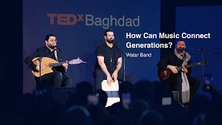 How Can Music Connect Generations? | Watar Band | TEDxBaghdad