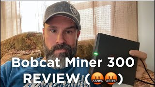 Bobcat Miner 300 - “Review” (absolute junk won’t connect to Bluetooth... 🤬)