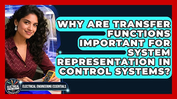Why Are Transfer Functions Important For System Representation In Control Systems?