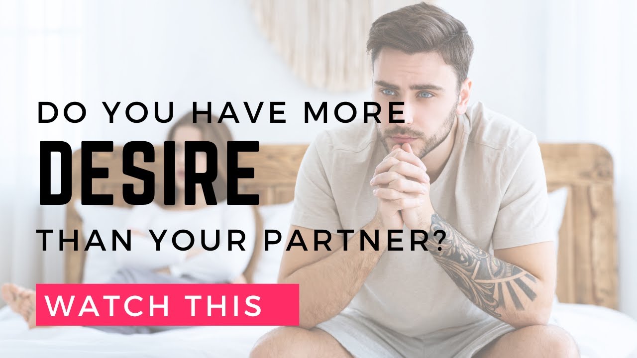 Do you have more desire than your partner? Watch this video! - YouTube