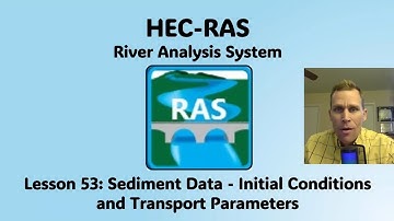 HEC RAS Lesson 53 - Sediment Data - Initial Conditions and Transport Parameters