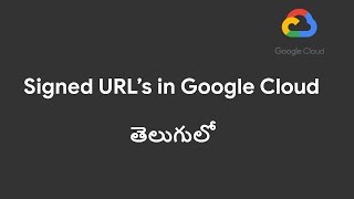 How to create Signed URLS in Google Cloud | Google Cloud in telugu