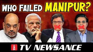 Manipur Horror | Who is responsible? Silent TV Media? Or a Silent Government? TV Newsance 219