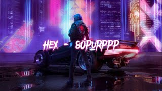 Hex - 80purppp (Lyrics) | Hey girl, you wanna be my world