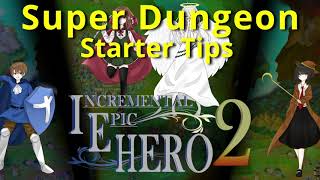 IEH2 - Super Dungeon Starter Tips - Incremental Epic Hero 2
