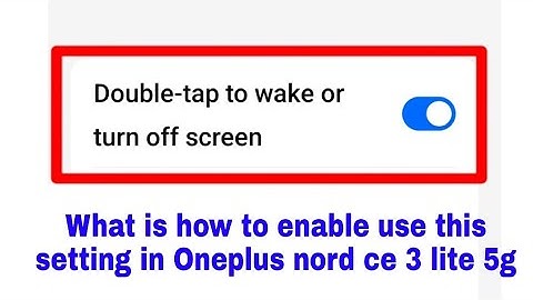 Oneplus nord ce 3 lite 5g me double tap to wake or turn off screen setting enable disable kaise kare