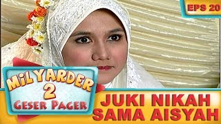 Bang Juki Nikah Sama Aisyah -  Milyader Geser Pager 2 Eps 20 Part 1