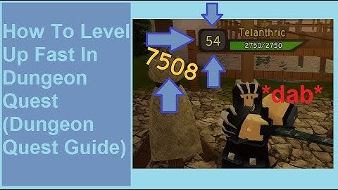 HOW TO LEVEL UP FAST IN DUNGEON QUEST ROBLOX!! (Dungeon Quest Guide!)